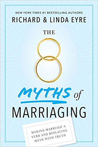 The 8 Myths of Marriaging: Making Marriage a Verb and Replacing Myth with Truth