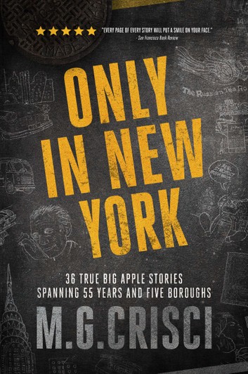 ONLY in New York. 34 true Big Apple stories spanning 55 years and five boroughs.