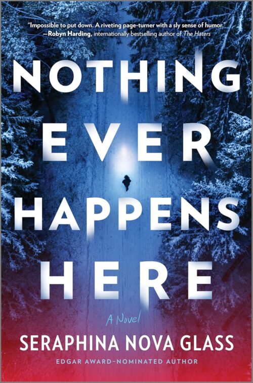 Nothing Ever Happens Here: A Thrilling Tale of Survival, Mystery, and Betrayal in a Quiet American Town―by the Author of On a Quiet Street