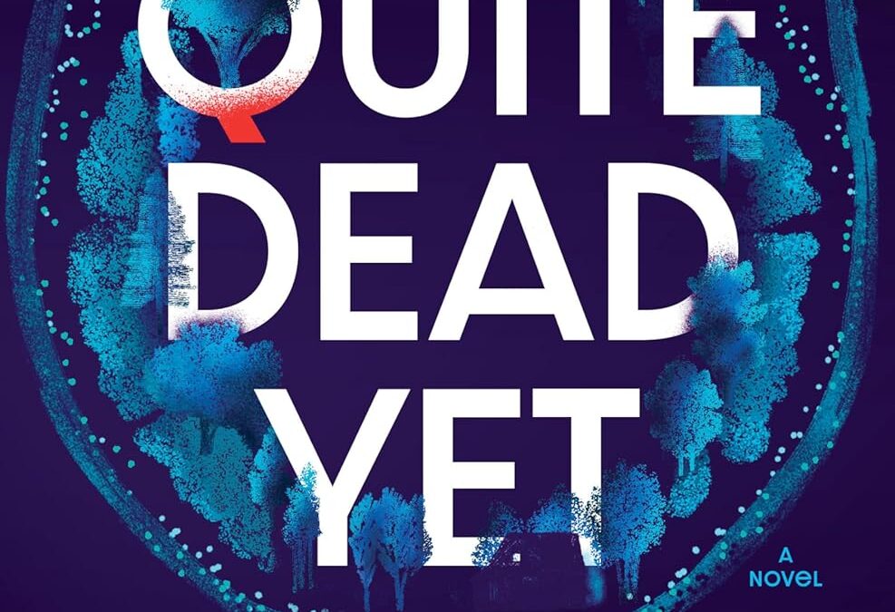 Not Quite Dead Yet: A Novel