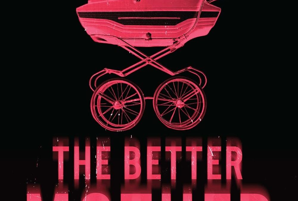 The Better Mother: A Thriller
